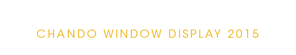 CHANDO WINDOW DISPLAY 2015